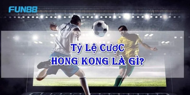 Cá cược với kèo Hongkong có cách tính tiền thưởng hấp dẫn. 